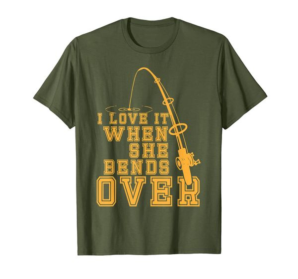 

Funny Fishing T-Shirt I Love It When She Bends Over, Mainly pictures