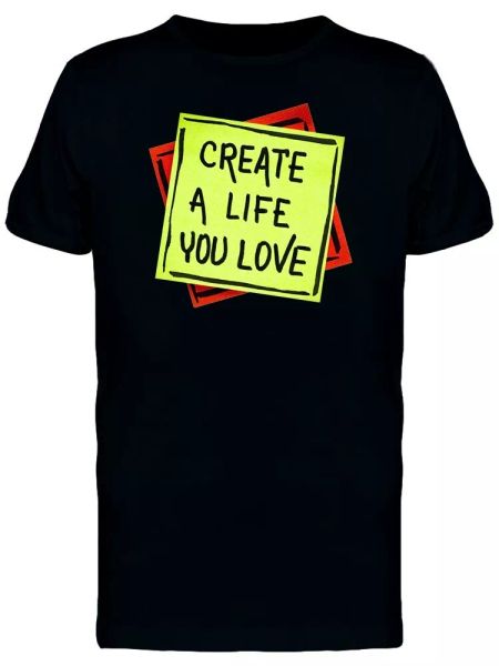 

create a life you love quote men's tee -image by shutterstock, White;black