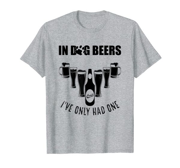 

in dog beers i've only had one fest souvenir funny t-shirt, White;black