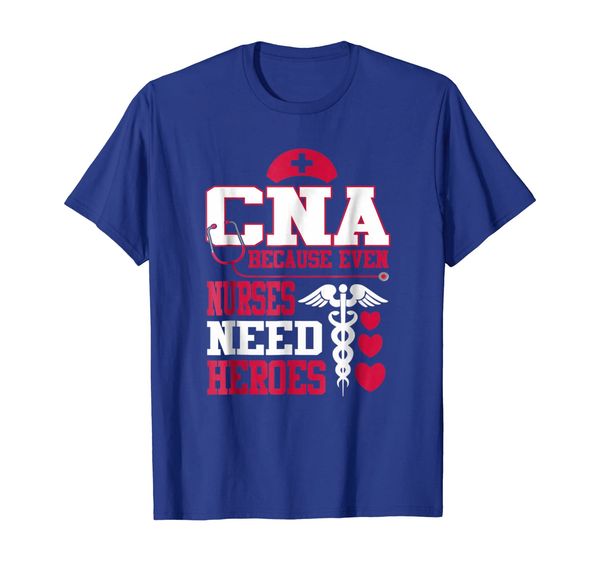

cna because even nurses need heroes shirt nurse gifts, White;black