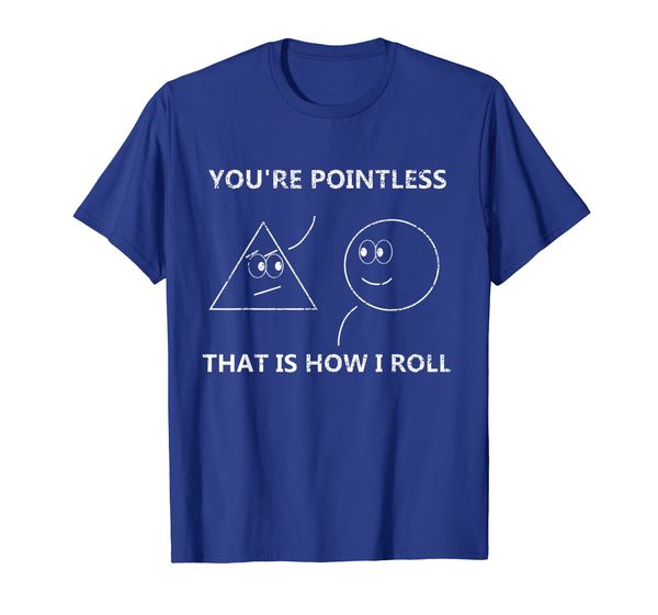 

you're pointless that is how i roll t-shirt math pun gift, White;black