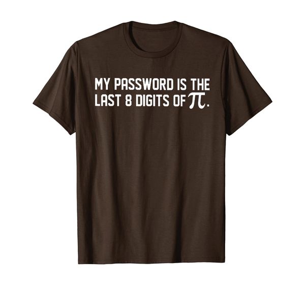 

My Password Is The Last 8 Digits Of PI Tshirt Math Lover, Mainly pictures