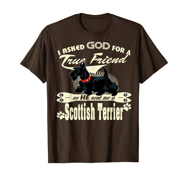 

i asked god for a true friend he sent me a scottie tshirt, White;black