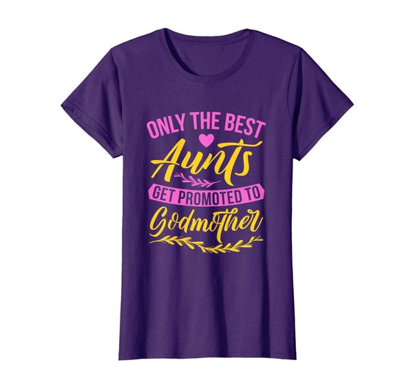 

Womens Godmother Tshirt | Only The Best Aunts Get Promoted Tee, Mainly pictures