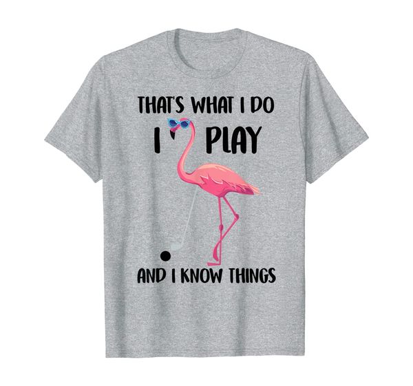 

thats what i do i play know things golf flamingo shirt gifts, White;black