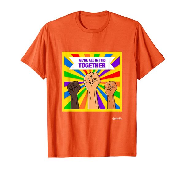 

We're All in This Together Equality Equal Rights Tshirt Men, Mainly pictures