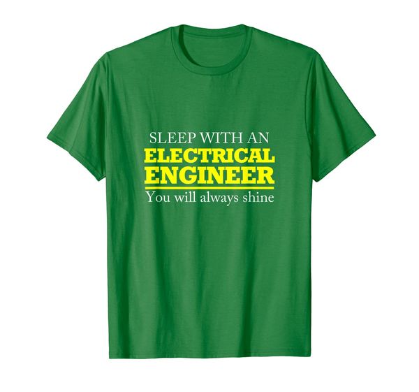 

Sleep with an electrical engineer, you will shine T-shirt, Mainly pictures