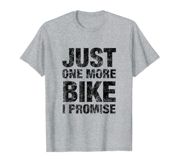 

Funny Cycling Gift Shirt Just One More Bike I Promise, Mainly pictures