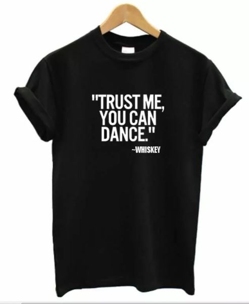 

"trust me" you can dance whiskey t-shirt fun drink pub southern jack, White;black