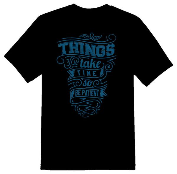 

things take time so be patient black or white tee, White;black