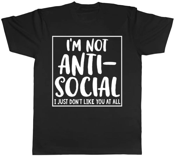 

i'm not anti-social i just don't like you at all funny mens t-shirt, White;black