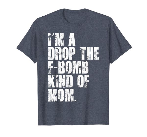 

I'm a Drop the F-Bomb Kind of Mom Shirt Fun Cute Mother Tee, Mainly pictures