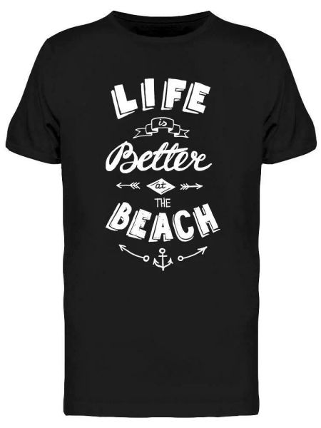 

life, better in the beach tee men's -image by shutterstock, White;black