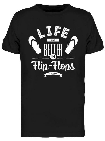 

life is better in flip-flops tee men's -image by shutterstock, White;black