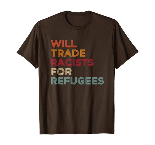 

will trade racists for refugees t-shirt, White;black