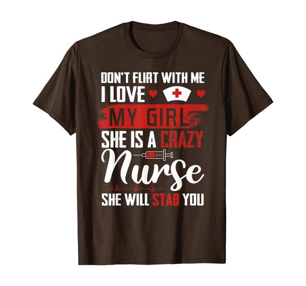

don't flirt with me i love my girl she is a crazy nurse tee, White;black