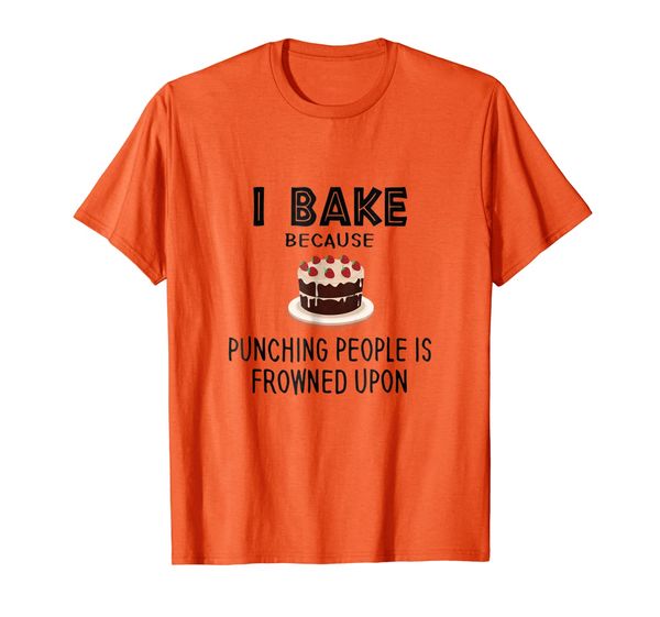 

funny t-shirt i bake because punching people is frowned upon, White;black