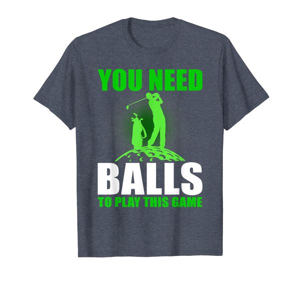 

Funny Golf You Need Balls to Play This Game T-Shirt, Mainly pictures