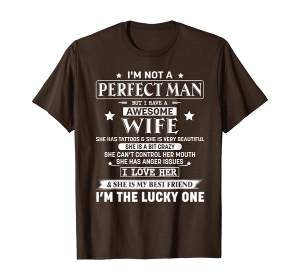 

i'm not a perfect man but i have a freaking awesome wife t-shirt, White;black