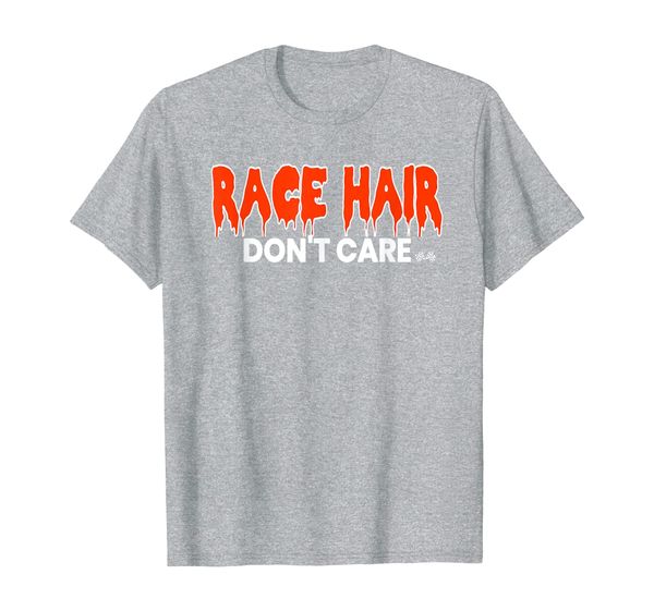 

race hair don't care race car speedway humor race quote t-shirt, White;black