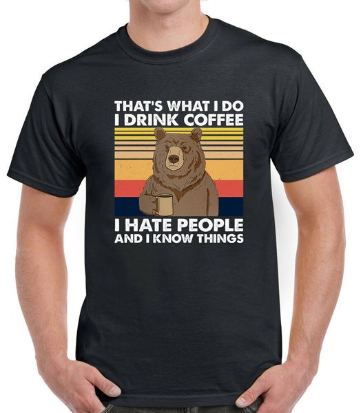 

bear that's what i do drink coffee hate people know things t-shirt, White;black