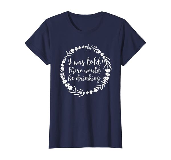 

Womens Girls Weekend Shirt | I Was Told There Would Be Drinking Tee, Mainly pictures
