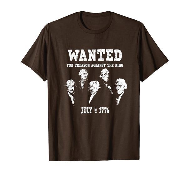 

Wanted For Treason Against The King 4th Of July 1776 T-Shirt, Mainly pictures