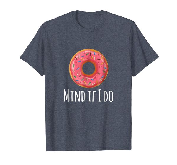 

I Donut Mind If I Do Tshirt - Funny Donut Shirt, Mainly pictures