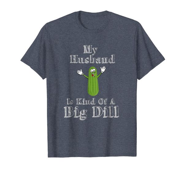 

Funny My Husband Is Kind Of A Big Dill Pickles Gift T Shirt, Mainly pictures