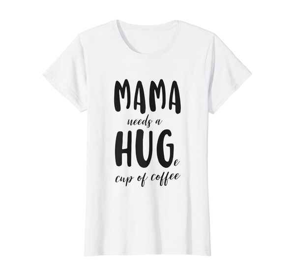 

womens mama needs a huge cup of coffee t-shirt, White;black