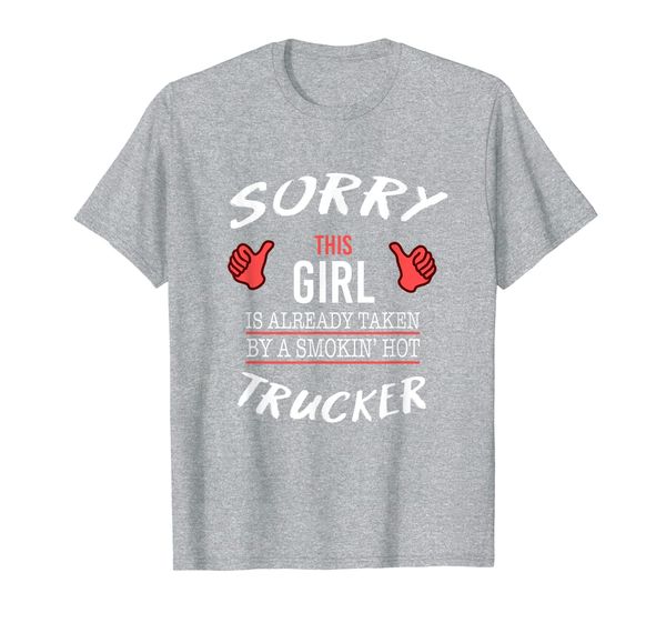 

Sorry This Girl Is Taken By Hot Trucker Funny T Shirt, Mainly pictures