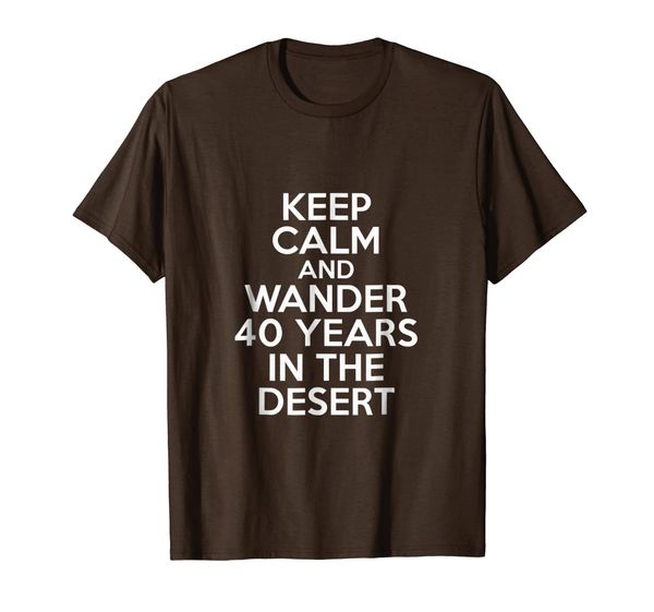 

Keep Calm And Wander 40 Yeard In The Desert Passover T-Shirt, Mainly pictures