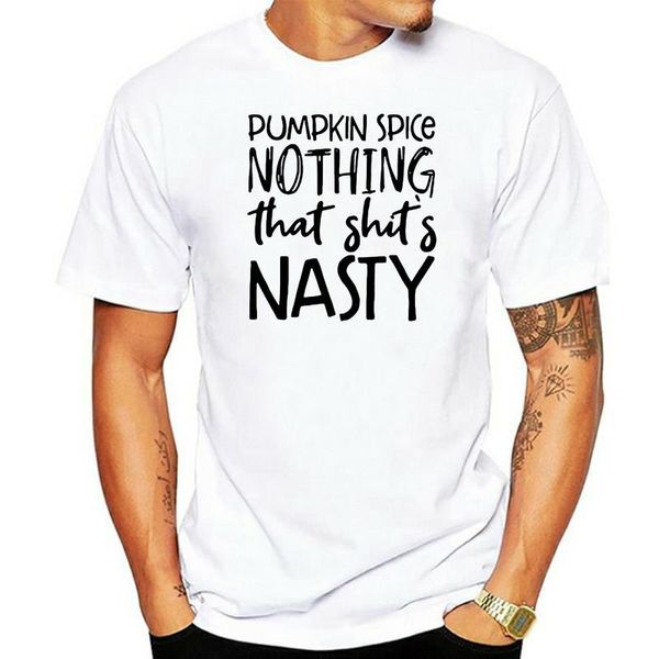 

men's t-shirts pumpkin spice nothing that shits nasty shirt, White;black