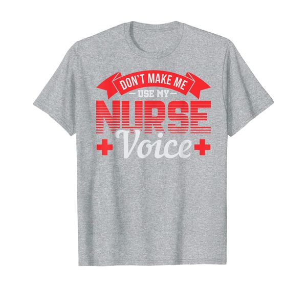 

don't make me use my nurse voice funny cute t-shirt, White;black