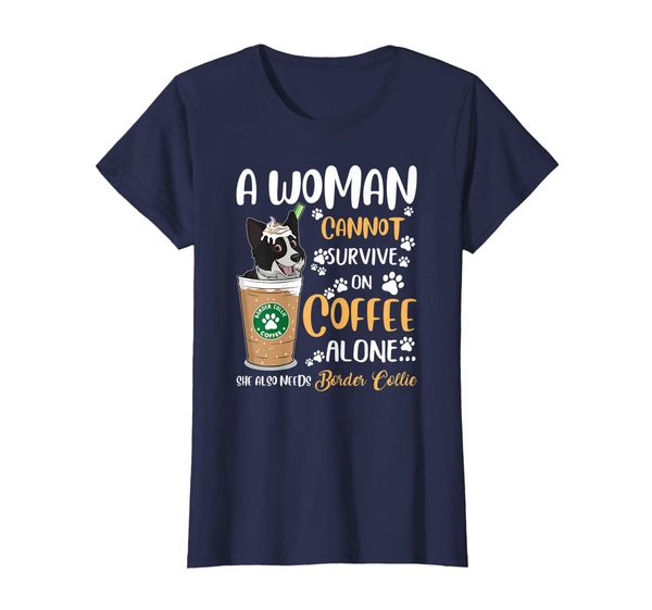 

womens a woman cannot coffee alone needs border collie dog tshirt, White;black