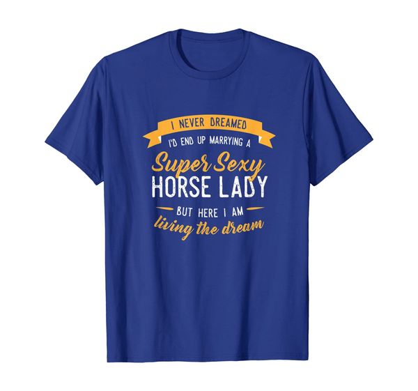 

never dreamed i'd marry horse lady shirt, funny gift, White;black