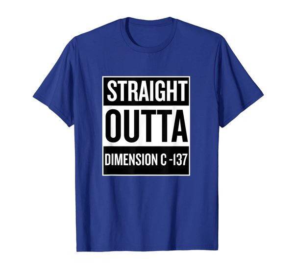 

Straight Outta Dimension C 137 Funny Ironic Cool T Shirt, Mainly pictures