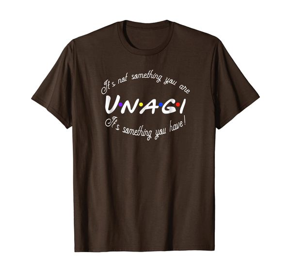 

unagi, not something you are, it's something you have tshirt, White;black