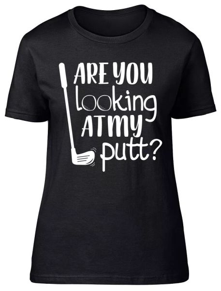 

are you looking at my putt fitted womens ladies t shirt, White;black