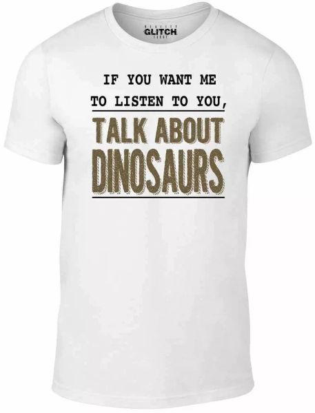 

if you want me to listen dinosaurs t-shirt - funny t shirt joke retro jurassic, White;black