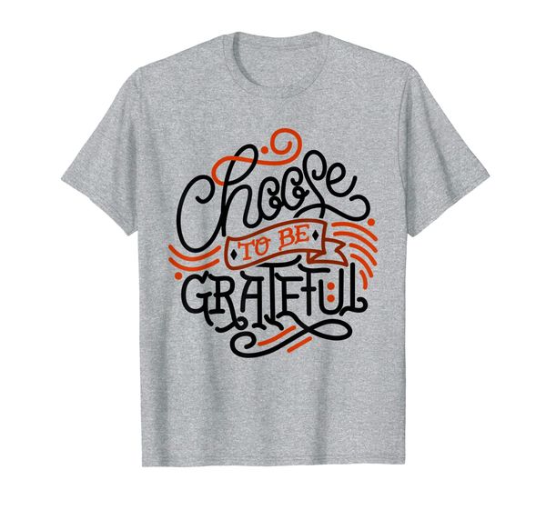 

Choose To Be Grateful Word Art Graphic Thanksgiving Autumn T-Shirt, Mainly pictures