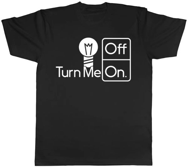 

Turn Me On and Off Light Bulb Energy Mens Womens Ladies Unisex T-Shirt, White;black