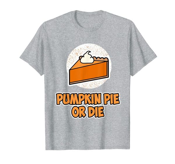 

thanksgiving shirt - pumpkin pie or die t-shirt, White;black