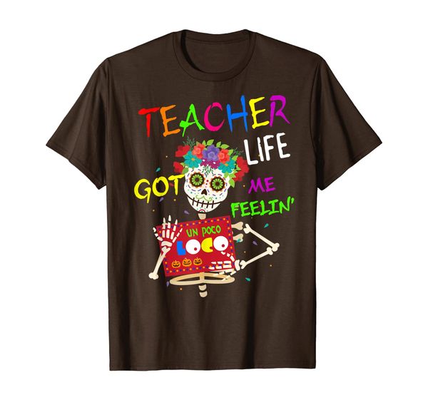 

Teacher Life Got Me Feeling Un Poco Loco Skull Skeleton T-Shirt, Mainly pictures