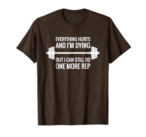 

Everything Hurts But I Can Do One More Rep T-Shirt For Gym, Mainly pictures