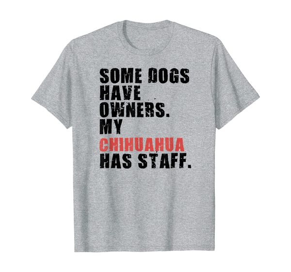 

some dogs have owners my chihuahua adc029k t-shirt, White;black