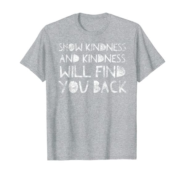 

show kindness and kindness will find you back - anti bully t-shirt, White;black