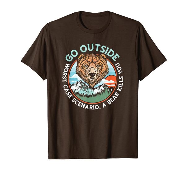 

Go Outside Worst Case a Bear Kills You! Funny Nature Graphic T-Shirt, Mainly pictures