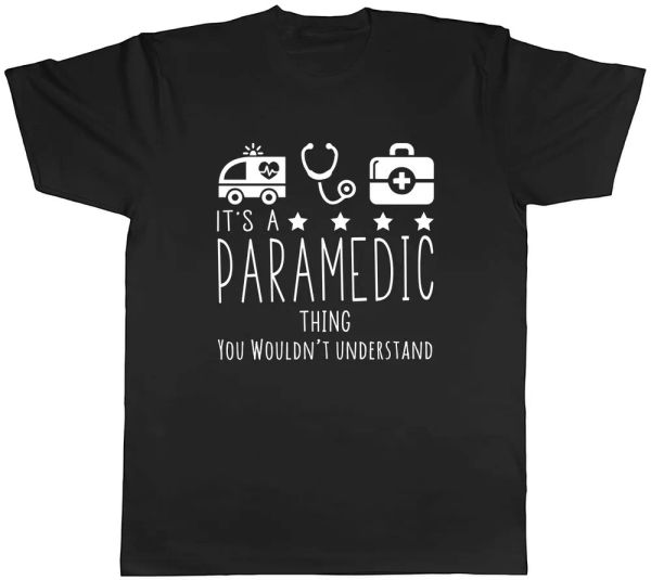 

it's a paramedic thing, you wouldn't understand mens t-shirt tee, White;black