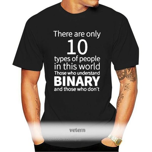 

men's t-shirts men t shirt there are only 10 types of people in this world those who understand binary and don't women t-shirt, White;black